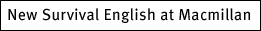 New Survival English at Macmillan